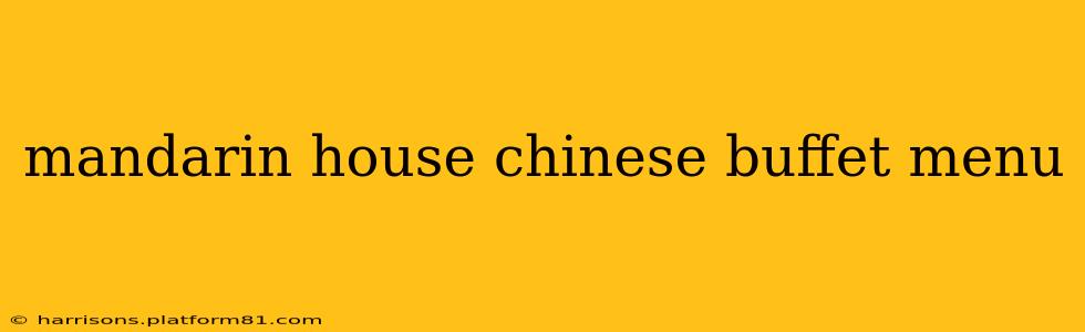 mandarin house chinese buffet menu