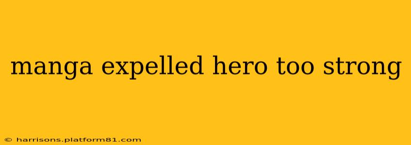 manga expelled hero too strong