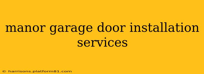 manor garage door installation services