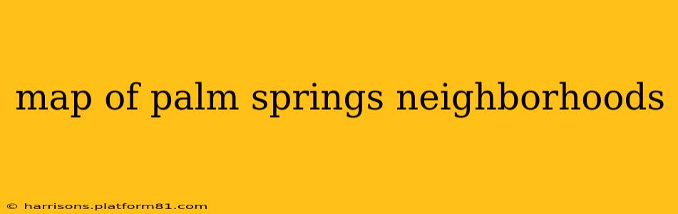 map of palm springs neighborhoods