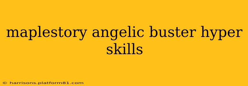 maplestory angelic buster hyper skills