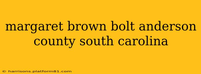 margaret brown bolt anderson county south carolina