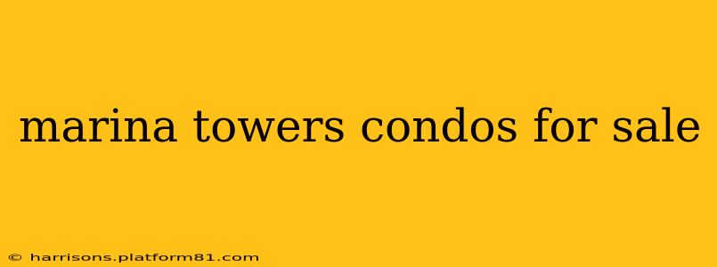 marina towers condos for sale