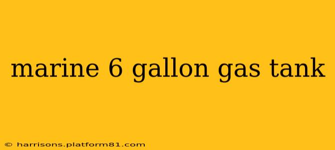 marine 6 gallon gas tank
