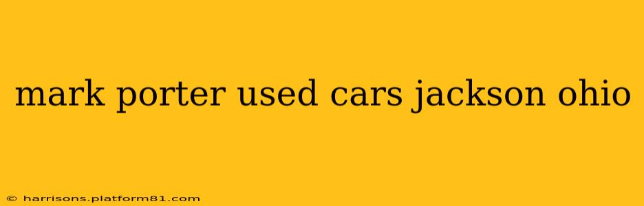 mark porter used cars jackson ohio
