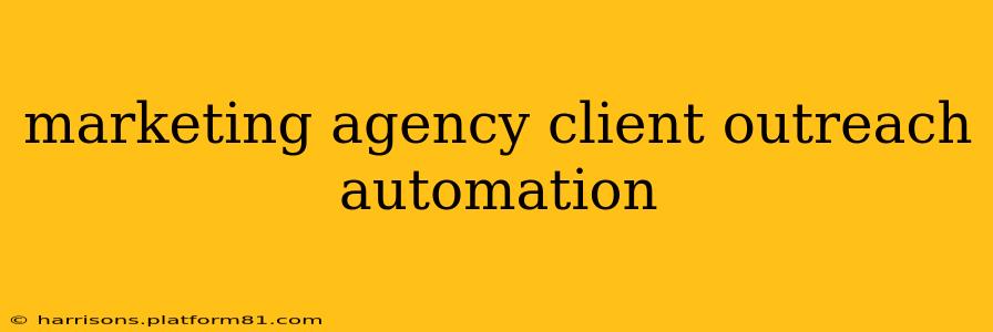 marketing agency client outreach automation