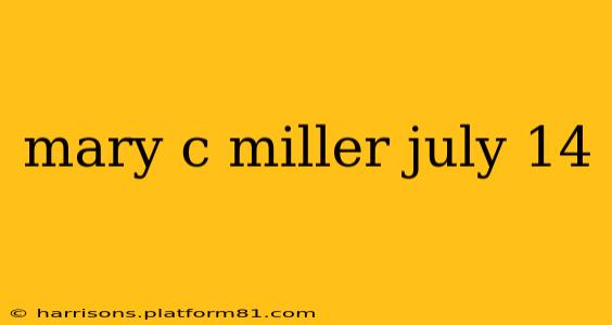 mary c miller july 14