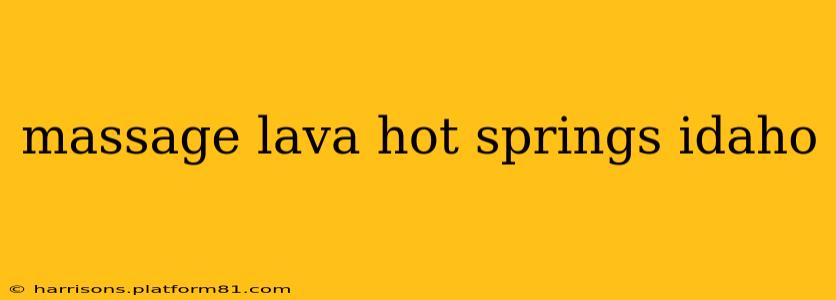 massage lava hot springs idaho