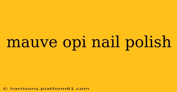 mauve opi nail polish