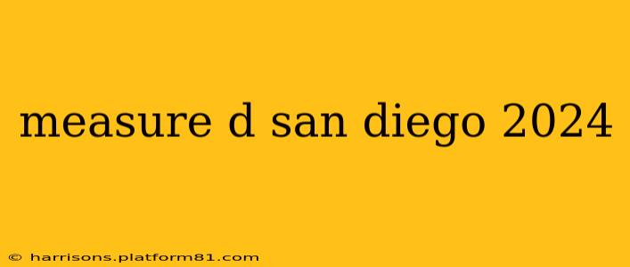 measure d san diego 2024