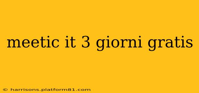 meetic it 3 giorni gratis