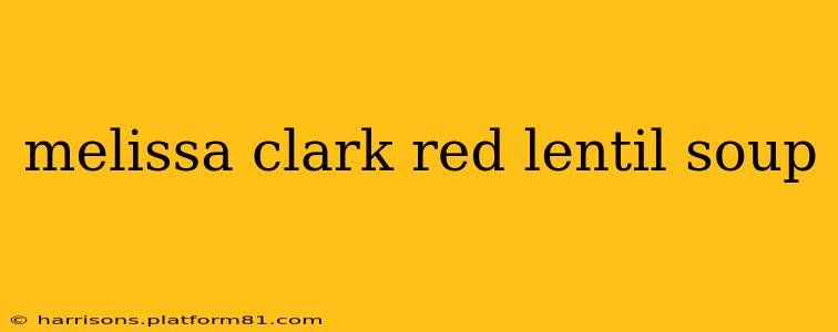 melissa clark red lentil soup