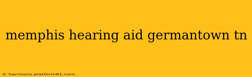 memphis hearing aid germantown tn