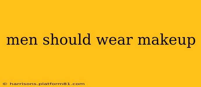 men should wear makeup