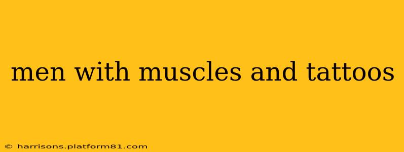 men with muscles and tattoos