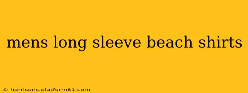 mens long sleeve beach shirts