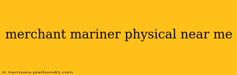 merchant mariner physical near me