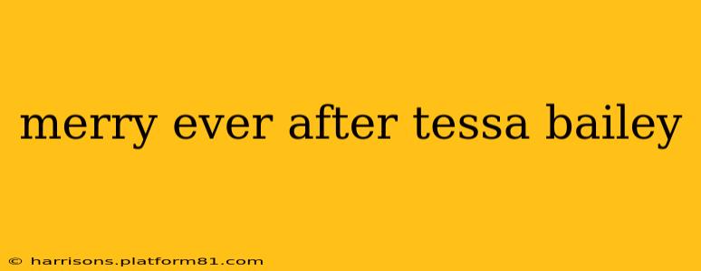 merry ever after tessa bailey