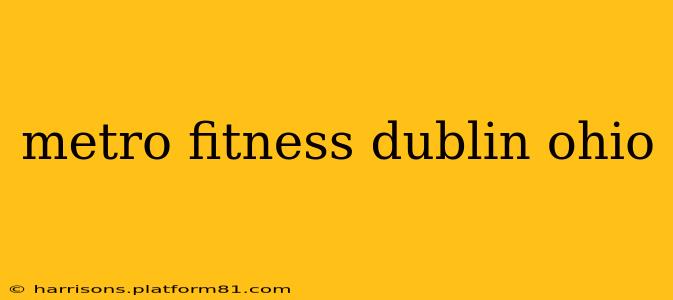 metro fitness dublin ohio