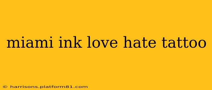 miami ink love hate tattoo
