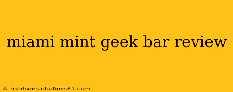 miami mint geek bar review