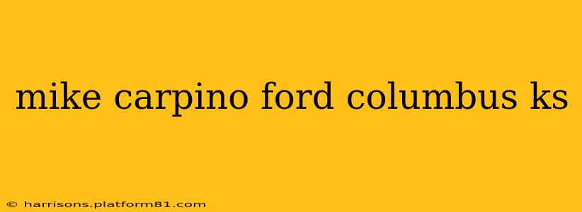 mike carpino ford columbus ks