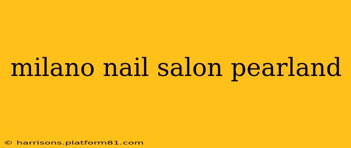 milano nail salon pearland