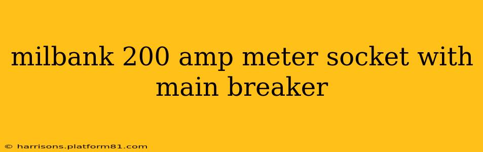 milbank 200 amp meter socket with main breaker