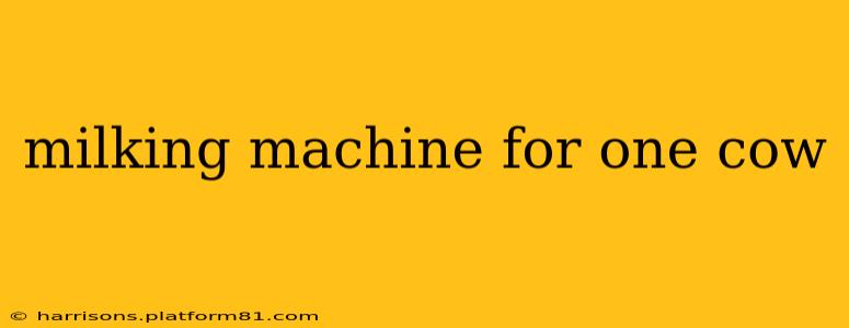 milking machine for one cow