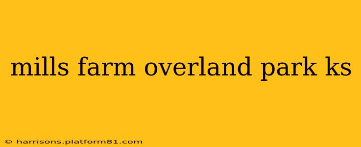 mills farm overland park ks
