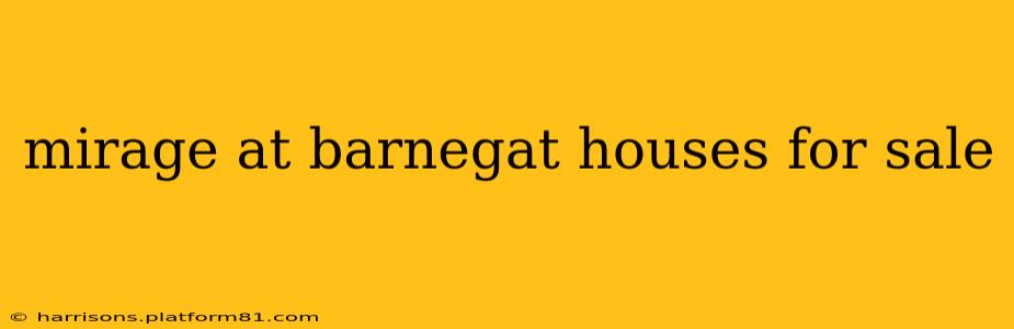 mirage at barnegat houses for sale