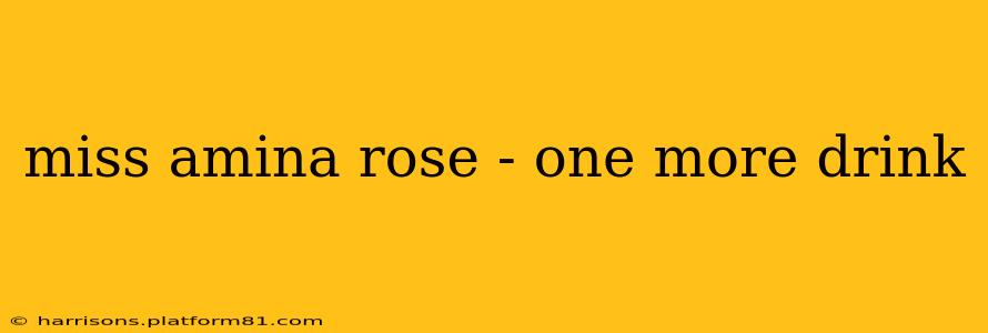 miss amina rose - one more drink