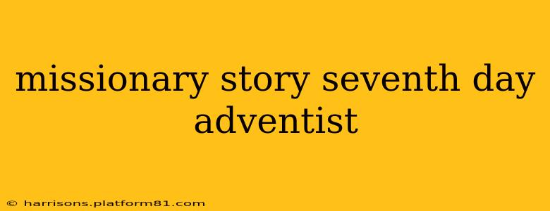 missionary story seventh day adventist