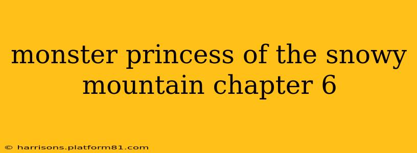 monster princess of the snowy mountain chapter 6