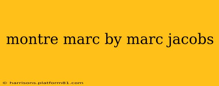 montre marc by marc jacobs
