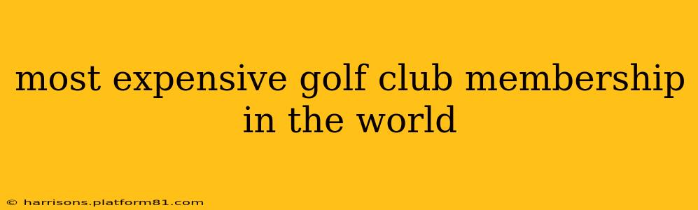 most expensive golf club membership in the world