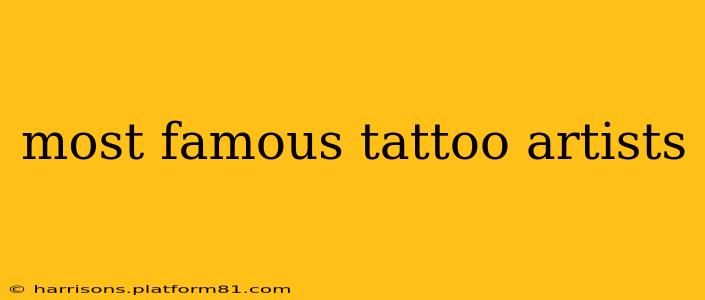 most famous tattoo artists