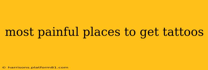 most painful places to get tattoos