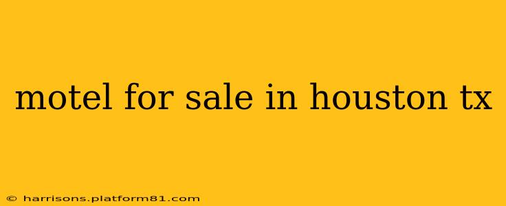 motel for sale in houston tx