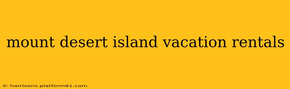 mount desert island vacation rentals