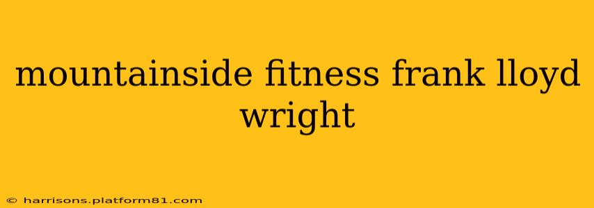 mountainside fitness frank lloyd wright