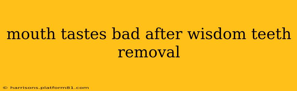 mouth tastes bad after wisdom teeth removal