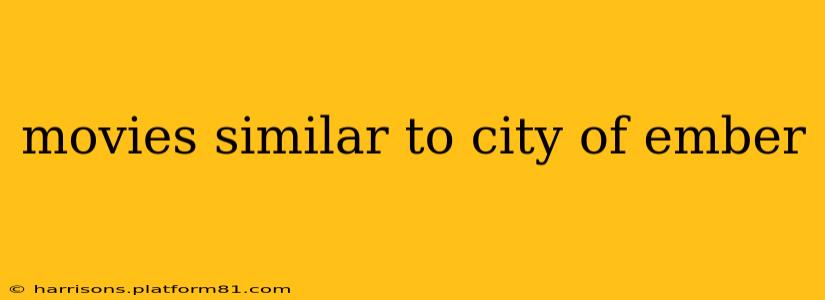 movies similar to city of ember