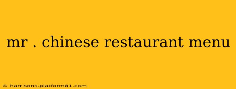 mr . chinese restaurant menu