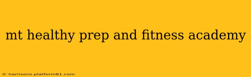 mt healthy prep and fitness academy