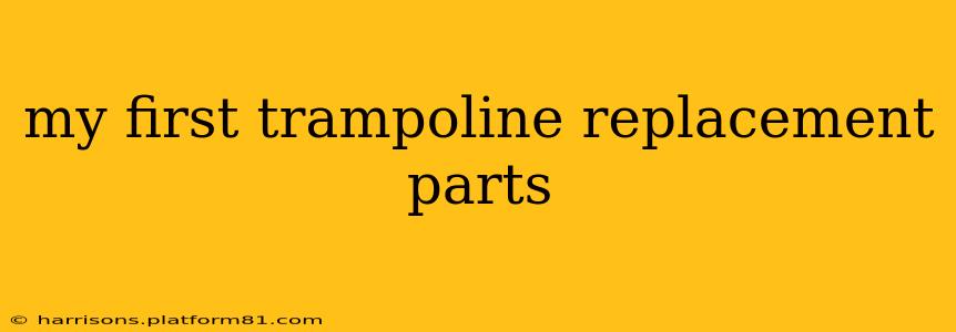 my first trampoline replacement parts