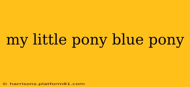 my little pony blue pony