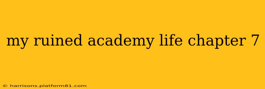 my ruined academy life chapter 7