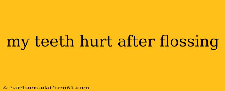 my teeth hurt after flossing