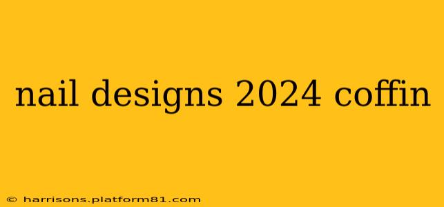 nail designs 2024 coffin